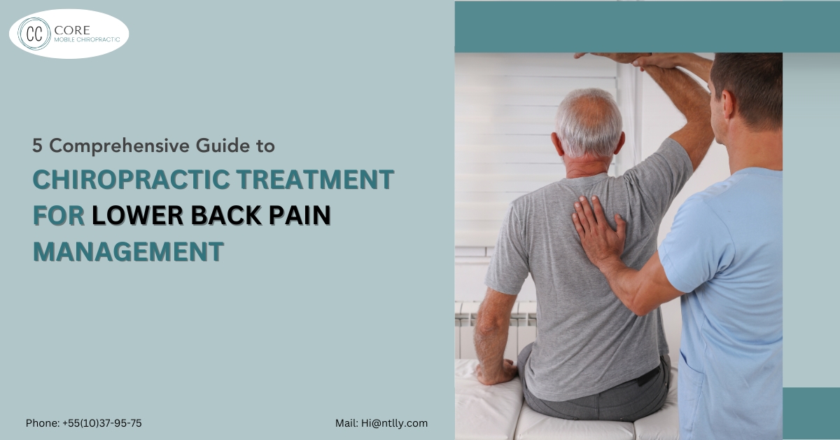 5 Comprehensive Guide to Chiropractic Treatment for lower back Pain Management