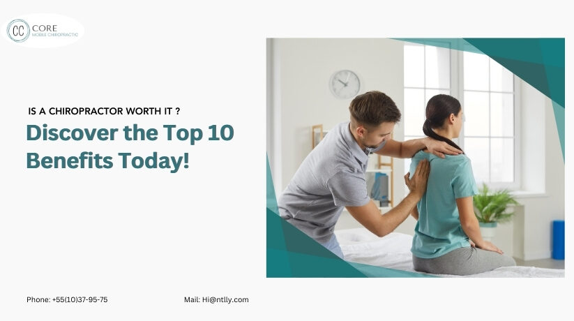 Is a Chiropractor Worth It ? : Discover the Top 10 Benefits Today!
