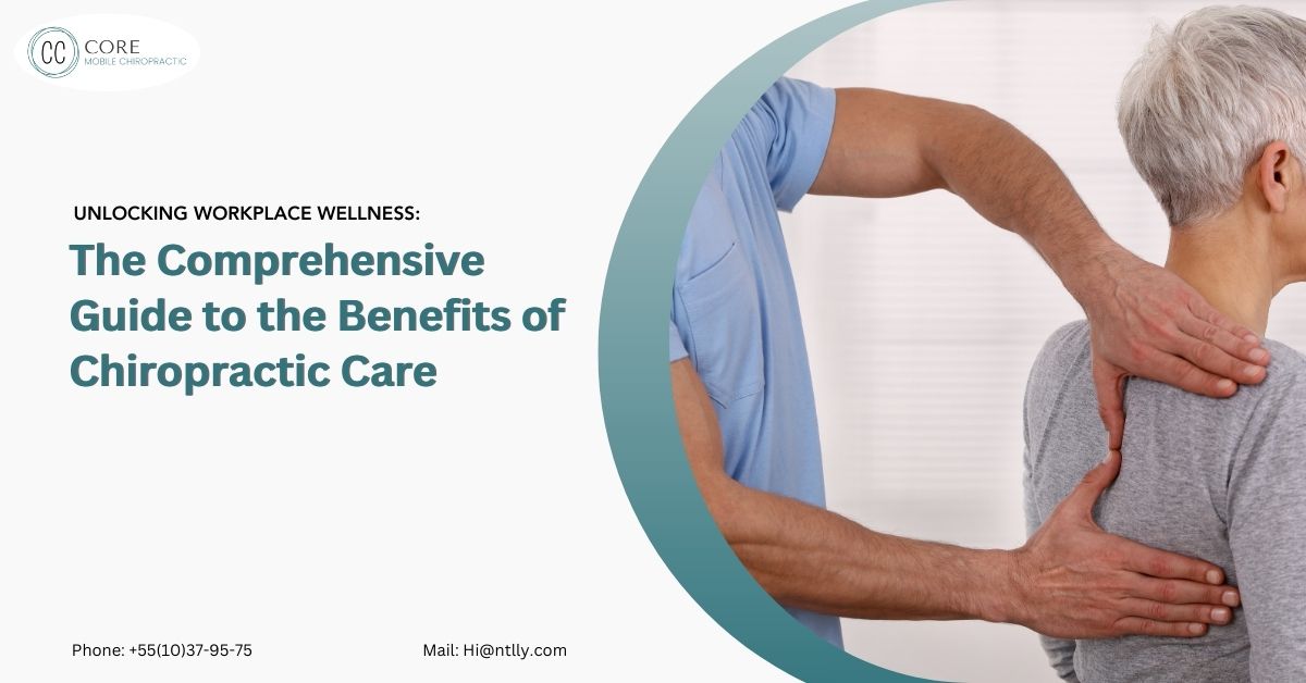 10 Benefits of Chiropractic Care : Discover the Workplace Wellness Advantage